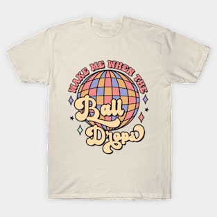 Funny Wake Me When The Ball Drops Groovy T-Shirt